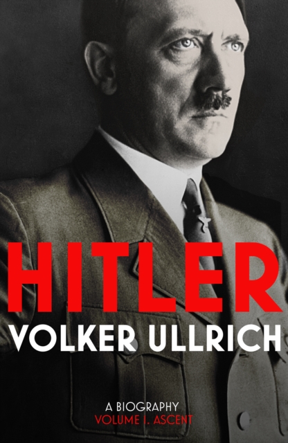 Hitler: Volume I : Ascent 1889-1939, Hardback Book