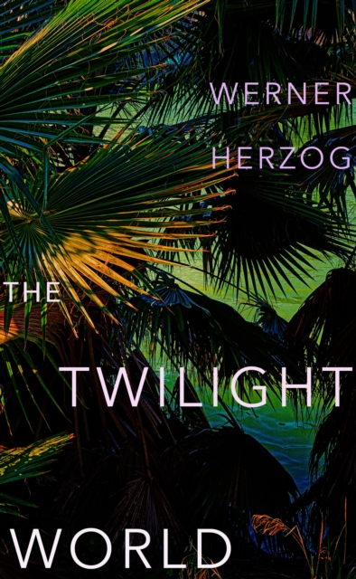 The Twilight World : Discover the first novel from the iconic filmmaker Werner Herzog, Book The Twilight World : Discover the first novel from the iconic filmmaker Werner Herzog, Book