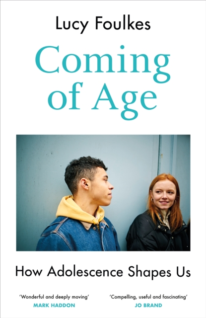 Coming of Age : How Adolescence Shapes Us, Hardback Book