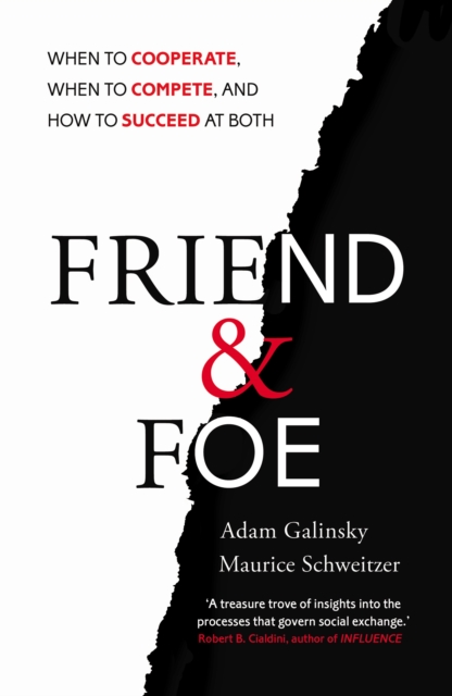 Friend and Foe : When to Cooperate, When to Compete, and How to Succeed at Both, Paperback / softback Book