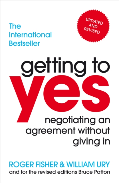 Getting to Yes : Negotiating an agreement without giving in, Paperback / softback Book