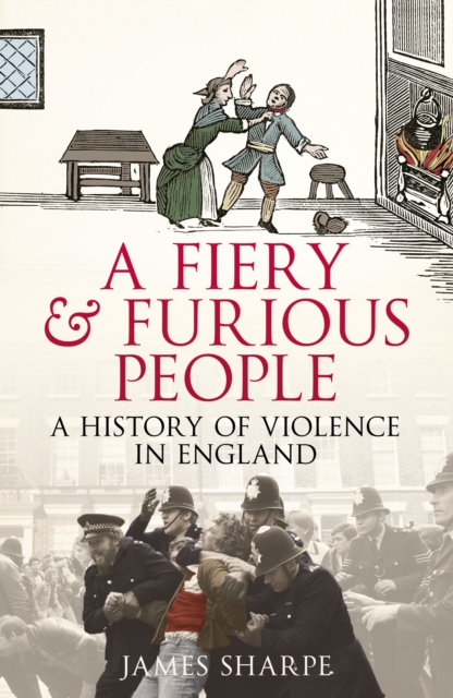 A Fiery & Furious People : A History of Violence in England, Hardback Book