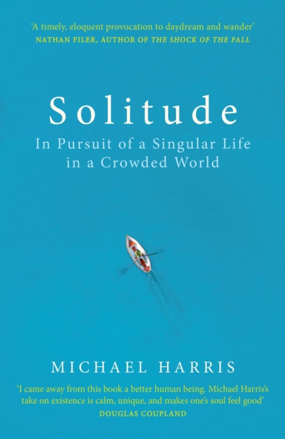 Solitude : In Pursuit of a Singular Life in a Crowded World, Paperback / softback Book
