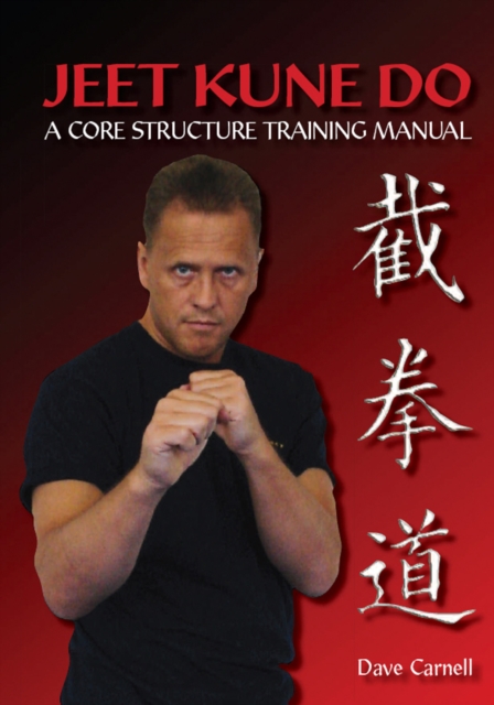 Jeet Kune Do : A Core Structure Training Manual, Paperback Book