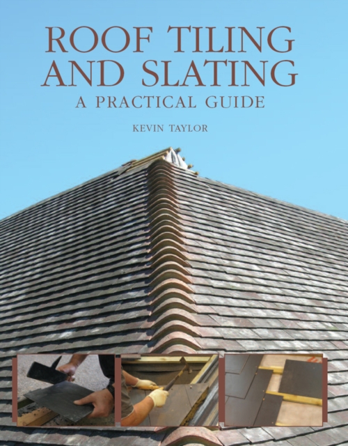 Roof Tiling and Slating : A Practical Guide, Hardback Book