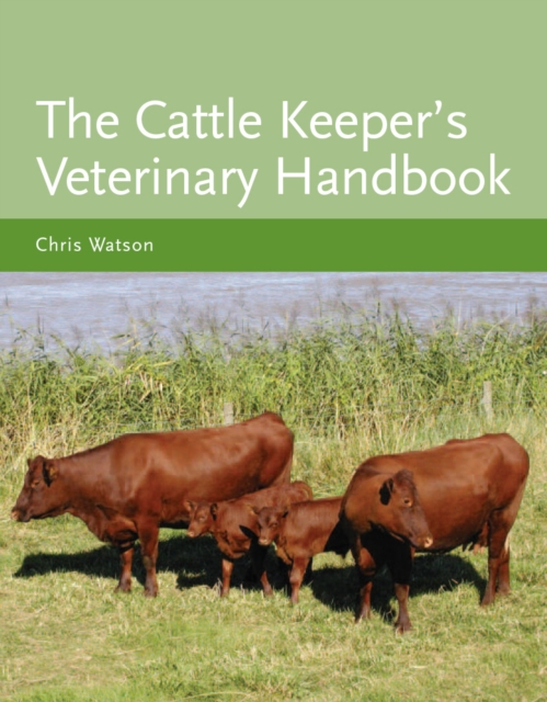 The Cattle Keeper's Veterinary Handbook, Hardback Book