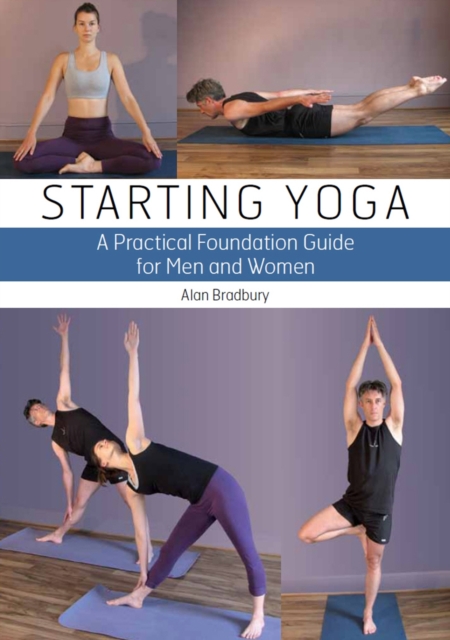 Starting Yoga : A Practical Foundation Guide for Men and Women, Paperback / softback Book