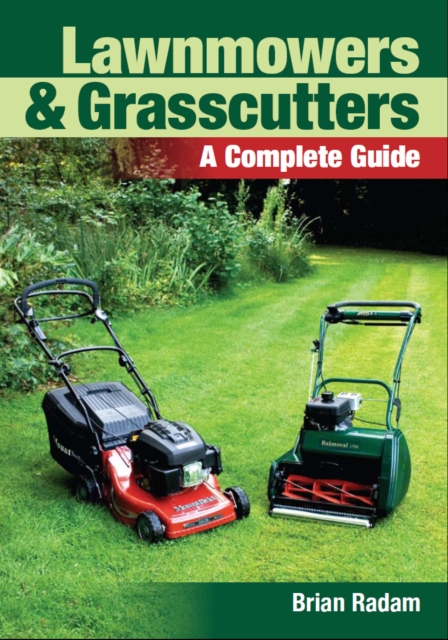Lawnmowers and Grasscutters : A Complete Guide, Paperback / softback Book