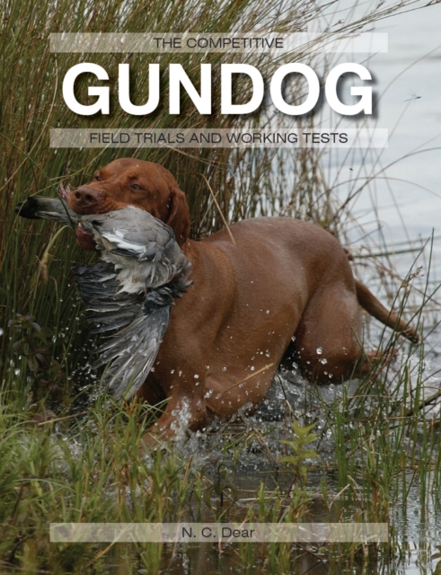 The Competitive Gundog : Field Trials and Working Tests, Hardback Book