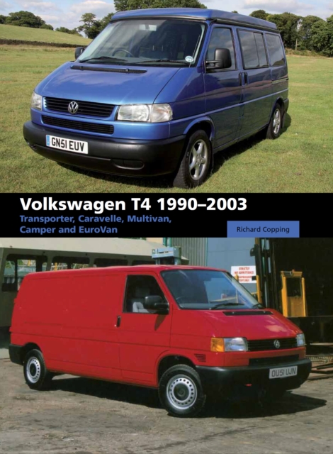 Volkswagen T4 1990-2003 : Transporter, Caravelle, Multivan, Camper and Eurovan, Hardback Book