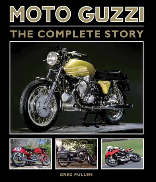 Moto Guzzi : The Complete Story, Hardback Book