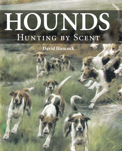 Hounds : Hunting by Scent, Hardback Book