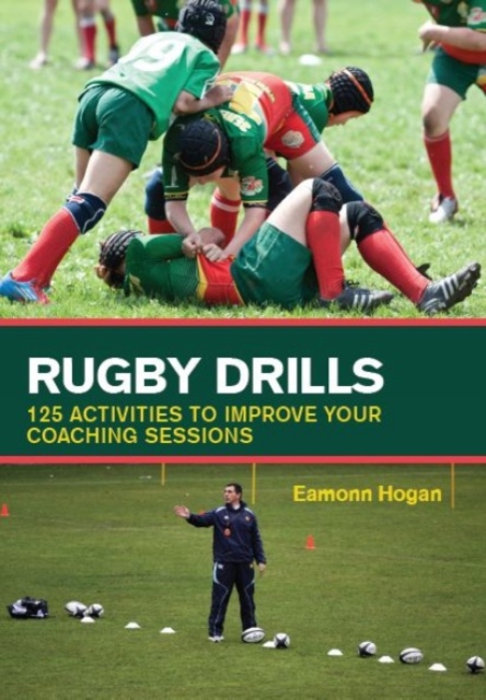 Rugby Drills : 125 Activities to Improve Your Coaching Sessions, Paperback / softback Book