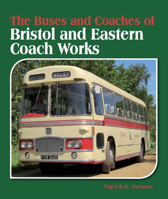 The Buses and Coaches of Bristol and Eastern Coach Works, Hardback Book