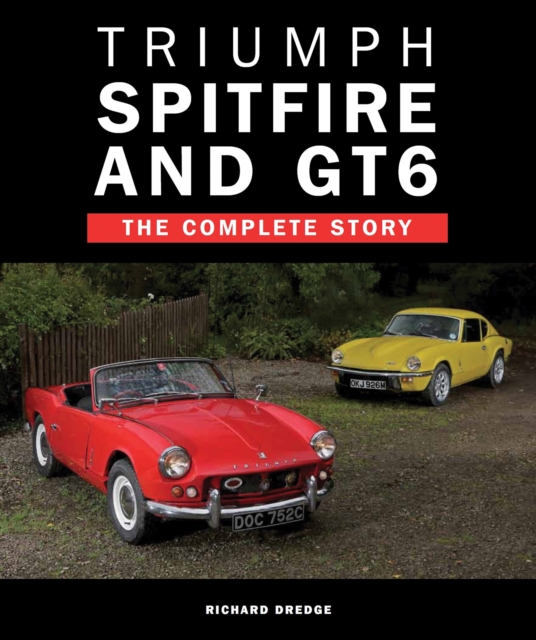 Triumph Spitfire and GT6 : The Complete Story, Hardback Book
