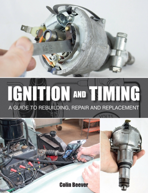 Ignition and Timing : A Guide to Rebuilding, Repair and Replacement, Paperback / softback Book