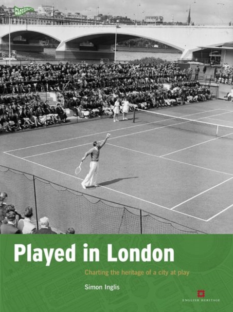 Played in London : Charting the heritage of a city at play, Paperback / softback Book