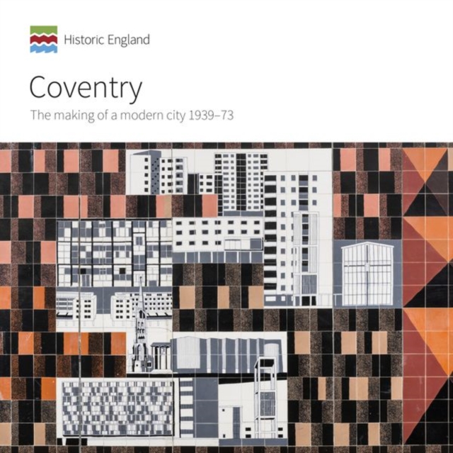 Coventry : The making of a modern city 1939-73, Paperback / softback Book