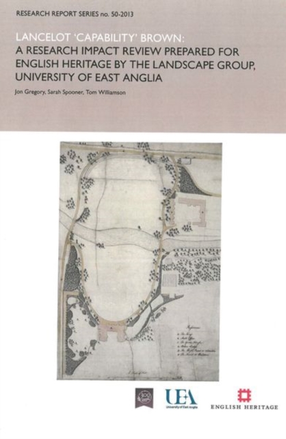Lancelot 'Capability' Brown : A Research Report Impact Review Prepared for English Heritage by the Landscape Group, University of East Anglia, Paperback / softback Book