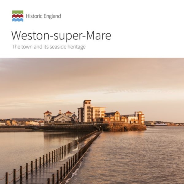 Weston-super-Mare : The town and its seaside heritage, Paperback / softback Book