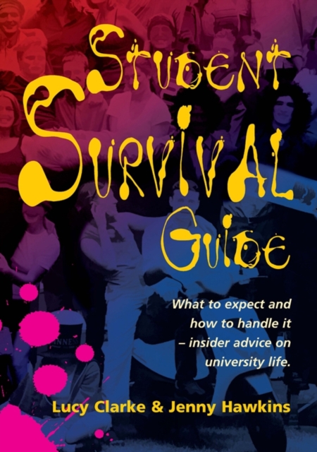 Student Survival Guide : What to expect and how to handle it - insider advice on university life, EPUB eBook