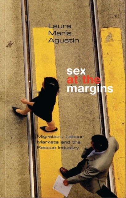 Sex at the Margins : Migration, Labour Markets and the Rescue Industry, PDF eBook