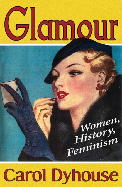 Glamour : Women, History, Feminism, PDF eBook