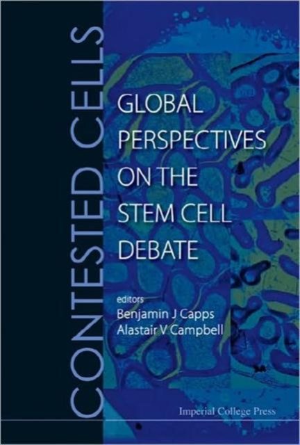 Contested Cells: Global Perspectives On The Stem Cell Debate, Hardback Book
