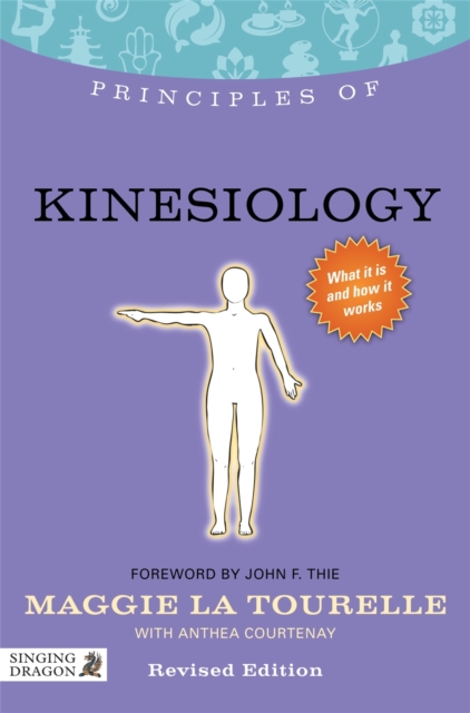 Principles of Kinesiology : What it is, How it Works, and What it Can Do for You, Paperback / softback Book