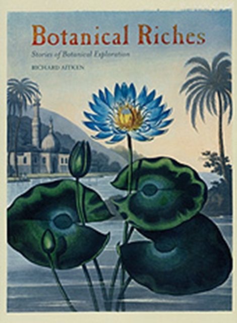 Botanical Riches : Stories of Botanical Exploration, Paperback / softback Book