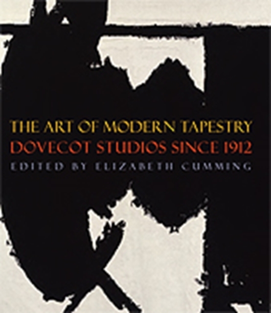 The Art of Modern Tapestry : Dovecot Studios Since 1912, Hardback Book