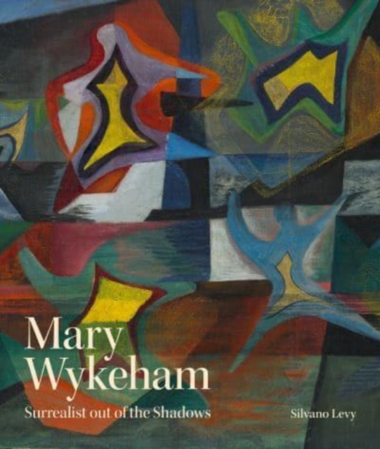 Mary Wykeham : Surrealist out of the Shadows, Hardback Book
