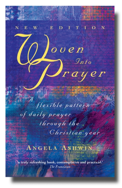 Woven into Prayer : A Flexible Pattern of Daily Prayer Through the Christian Year, EPUB eBook