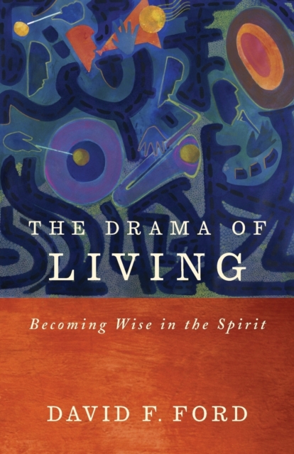 The Drama of Living : Being wise in the Spirit, Paperback / softback Book