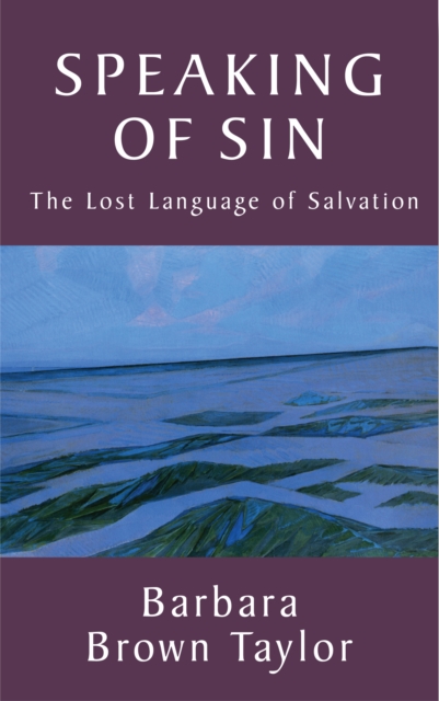 Speaking of Sin : The Lost Language of Salvation, Paperback / softback Book