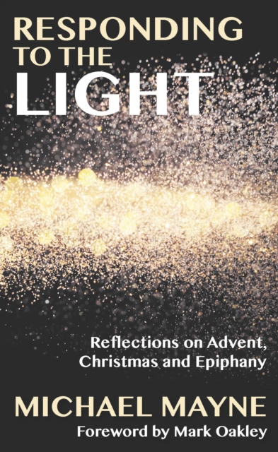 Responding to the Light : Reflections on Advent, Christmas and Epiphany, Paperback / softback Book