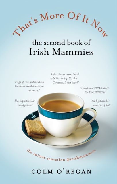That's More Of It Now : The Second Book Of Irish Mammies, Hardback Book