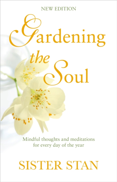 Gardening The Soul : Soothing seasonal thoughts for jaded modern souls - New Edition, Paperback / softback Book