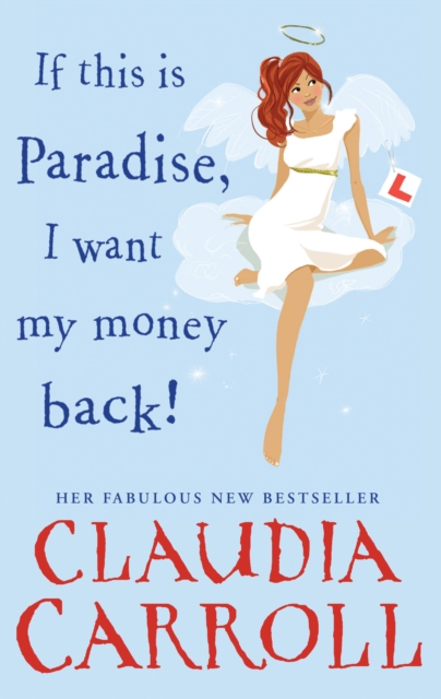 If This is Paradise, I Want My Money Back : a laugh-out-loud rom-com about the ultimate second chance from bestseller Claudia Carroll, Paperback / softback Book