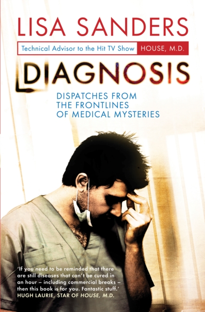 Diagnosis : Dispatches from the Frontlines of Medical Mysteries, Hardback Book