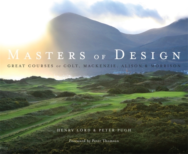Masters of Design : Great Courses of Colt, Mackenzie, Alison and Morrison, Hardback Book