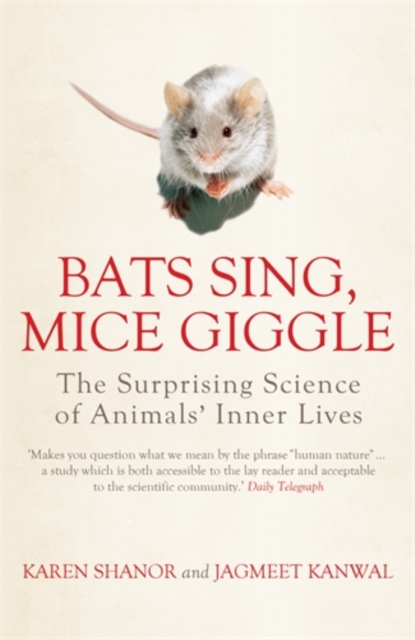 Bats Sing, Mice Giggle : The Surprising Science of Animals' Inner Lives, Paperback / softback Book
