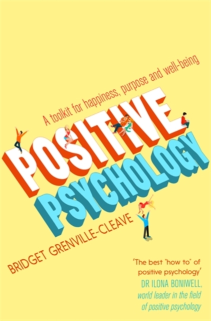 Positive Psychology : A Toolkit for Happiness, Purpose and Well-being, Paperback / softback Book