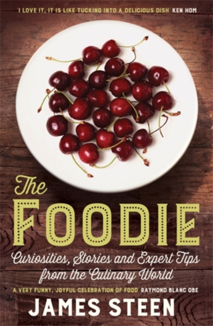 The Foodie : Curiosities, Stories and Expert Tips from the Culinary World, Paperback / softback Book