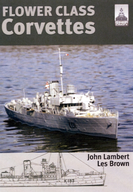 Flower Class Corvettes: Shipcraft Special, Paperback / softback Book