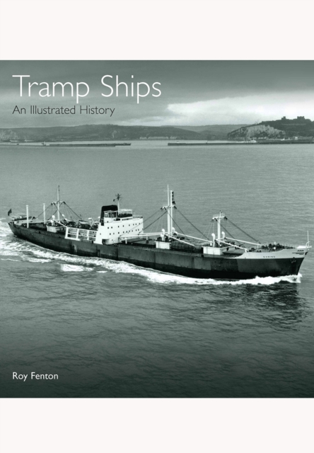 Tramp Ships: An Illustrated History, Hardback Book