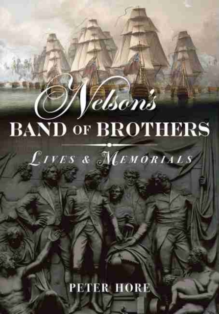 Nelson's Band of Brothers : Lives and Memorials, Hardback Book