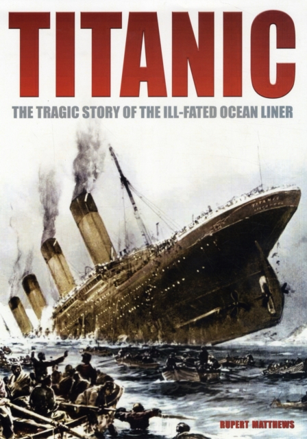 Titanic : The Tragic Story of the Ill-fated Ocean Liner, Paperback Book