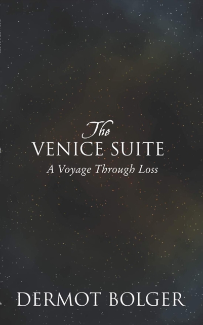 The Venice Suite : A Voyage Through Loss, Paperback / softback Book