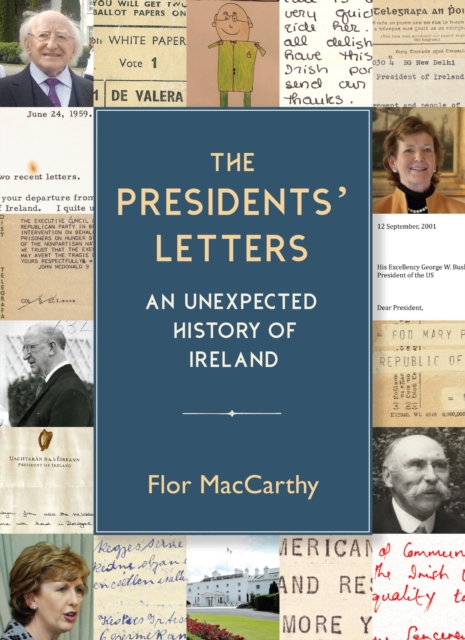 The Presidents' Letters : An Unexpected History of Ireland, Hardback Book